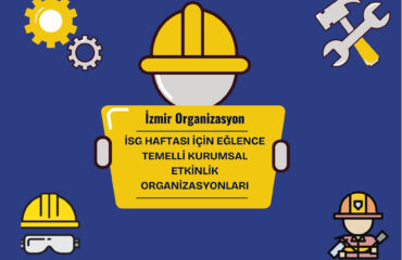 İSG Haftası İçin Eğlence Temelli Kurumsal Etkinlik Organizasyonları